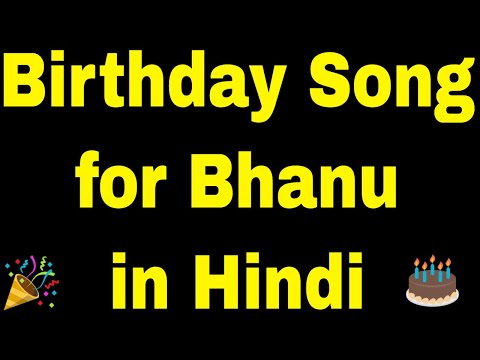Birthday Song for Bhanu - Happy Birthday Song for Bhanu