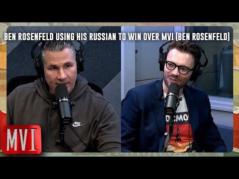 Ben Rosenfeld Using His Russian To Win Over MVI
