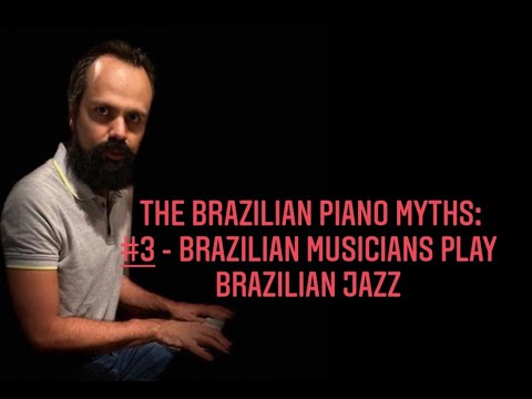 Quick Tip 438   Brazilian piano myths   #3   Brazilian musicians play brazilian jazz