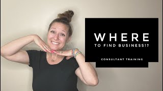 How to Grow your Business | Consultant Training Where to Find Customers