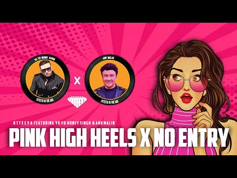 Pink High Heels x No Entry 👠• @UTFYmix ft. Yo Yo Honey Singh & Anu Malik • High Heels x No Entry
