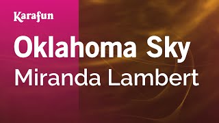 Oklahoma Sky - Miranda Lambert | Karaoke Version | KaraFun