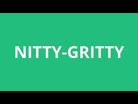 How To Pronounce Nitty-Gritty - Pronunciation Academy