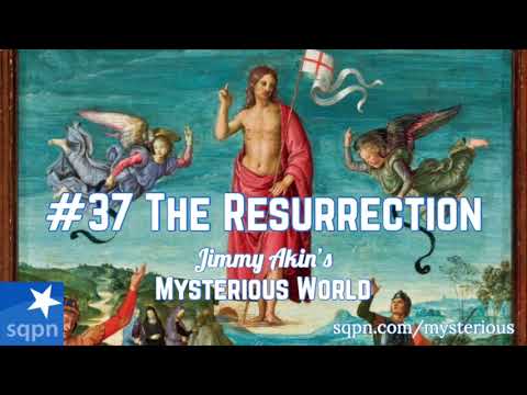 The Resurrection of Jesus - Jimmy Akin's Mysterious World