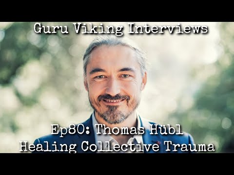 Ep80: Healing Collective Trauma - Thomas Huebl