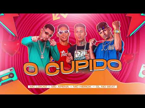 O CUPIDO ROUBOU MEU OITÃO  - MC APENA, MC LOKÃO, CL NO BEAT, MC HERICK