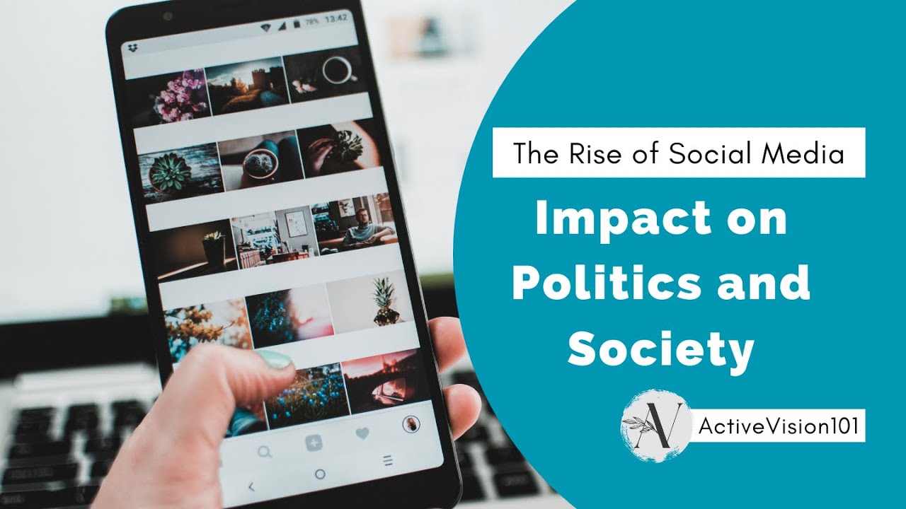 The Rise of Social Media: Impact on Politics and Society