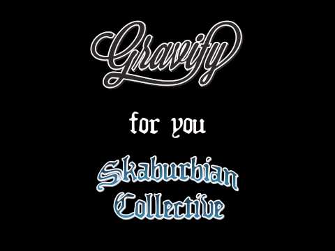 Skaburbian Collective and Gravity - For you