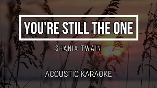 You&#39;re Still The One ( Karaoke Male Key ) - Shania Twain - Instrumental - Acoustic Karaoke - Lyrics