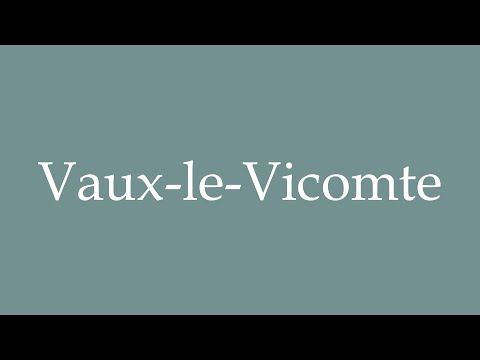 How to Pronounce ''Vaux-le-Vicomte'' Correctly in French