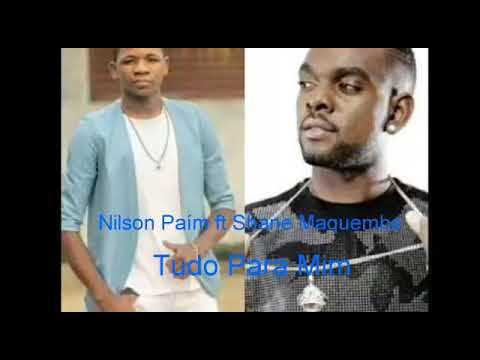Nilson Paim ft Shane Mqquemba # Tudo Para Mim