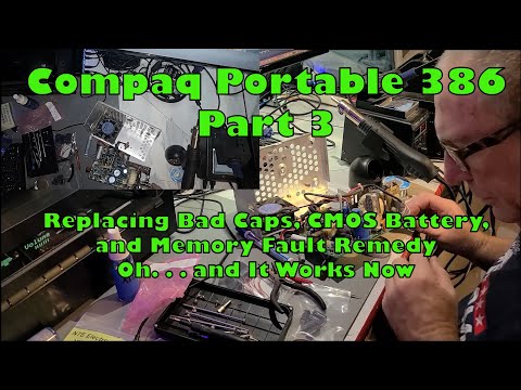 Compaq Portable 386 Part 3: Replace Bad Capacitors, New CMOS Battery, and Memory Fault Remedy