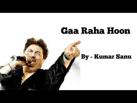 Gaa Raha Hoon Iss Mehfil Mein - By Kumar Sanu | Gaa Raha Hoon Iss Mehfil Mein | Dil ka Kya Kasoor
