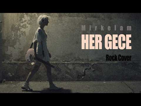 HER GECE | Mirkelam - Her Gece | Rock Cover