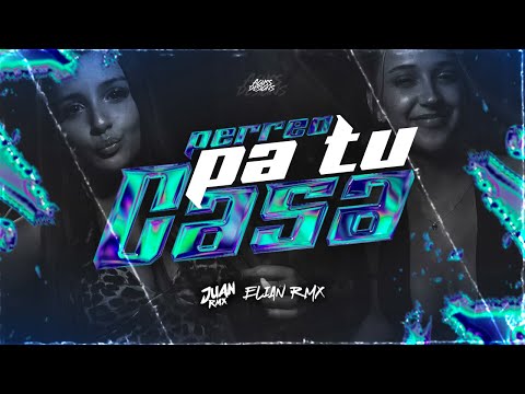 PERREO PA TU CASA 😘- JUAN RMX - ELIAN RMX