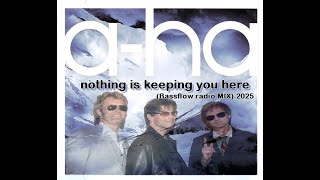 A-HA - Nothing Is Keeping You Here (Bassflow radio MIX) 2025