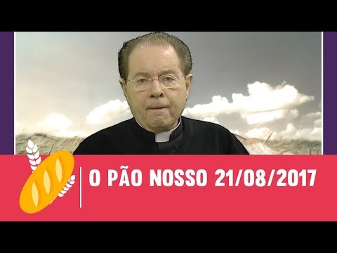 O Pão Nosso - 21/08/2017