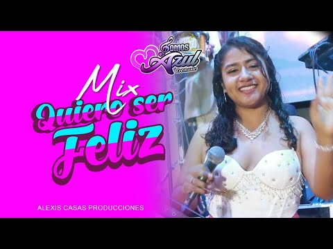 MIX QUIERO SER FELIZ- SOMOS AZUL