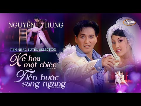 PBN Nhạc Tuyển Selection | Xe Hoa Một Chiếc & Tiễn Bước Sang Ngang | Nguyễn Hưng