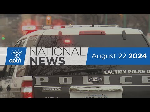 APTN National News August 22, 2024 – Two arrests in connection to homicide, Life expectancy in B.C.