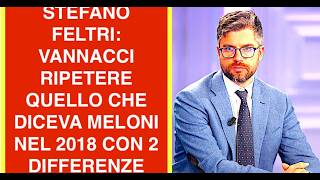 STEFANO FELTRI: VANNACCI RIPETERE QUELLO CHE DICEVA MELONI NEL 2018 CON 2 DIFFERENZE