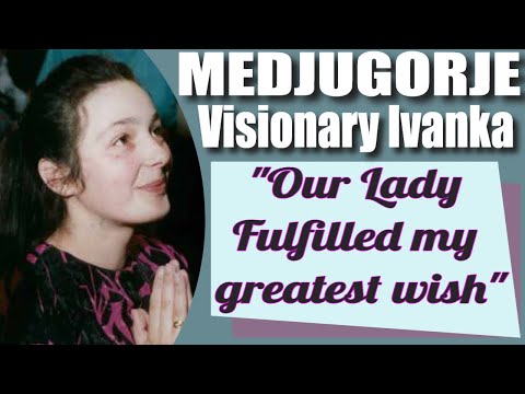 Medjugorje Visionary Ivanka and Our Lady's Greatest Gift