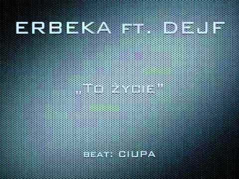 ERBEKA ft. DEJF - To życie (beat CIUPA)
