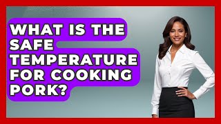 What Is The Safe Temperature For Cooking Pork - The Skillful Chef