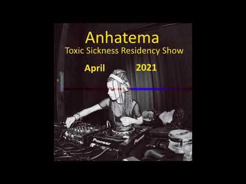 ANHATEMA ⁄ TOXIC SICKNESS RESIDENCY SHOW APRIL 2021