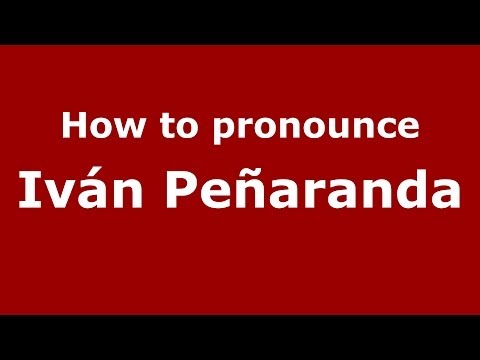 How to pronounce Iván Peñaranda (Spanish/Spain) - PronounceNames.com