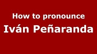 How to pronounce Iván Peñaranda