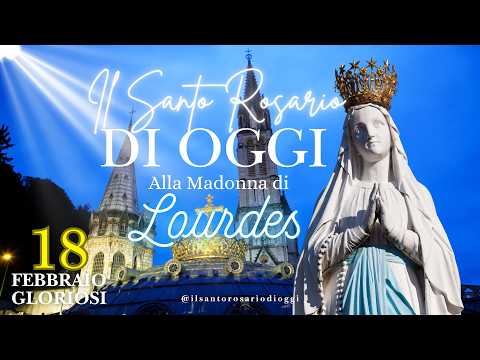 Holy Rosary of Lourdes today, Wednesday, February 18, Holy Ash Wednesday, Beginning of Lent