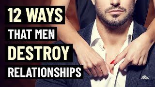 12 Mistakes Men Make in Relationships