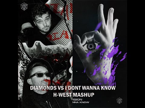 DIAMONDS VS I DONT WANNA KNOW  (MARTIN GARRIX VS DUBVISION) (H WEST MASHUP)