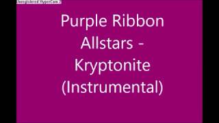 Purple Ribbon All Stars - Kryptonite (Instrumental Edit) (RARE)