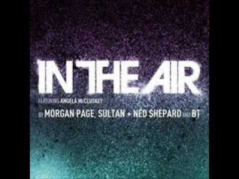 Morgan Page feat. Sultan & Ned Shepard feat. BT & Angela McCluskey - In The Air (Extended Mix)