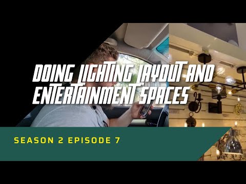 S02E07 || Lighting Layout and Entertainment Spaces