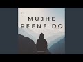 Mujhe Peene Do