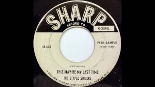 This May Be My Last Time (1954) The Staple Singers