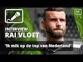 Rai Vloet: 'Ik mik op de top van Nederland'