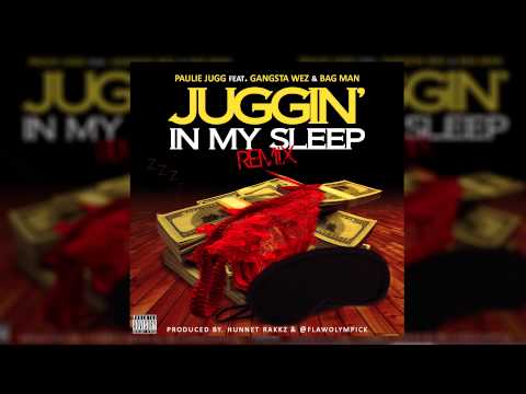 Paulie Jugg - "Juggin' In My Sleep" Remix ft. Gangsta Wez & Bag Man (Rakk Life) (Audio)