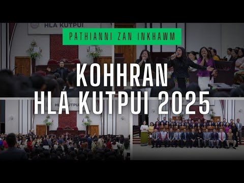 KOHHRAN HLA KUTPUI 2025  | PATHIANNI ZAN |