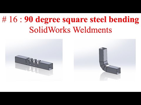 #16. 90 degree square steel bending - Solidworks Weldments