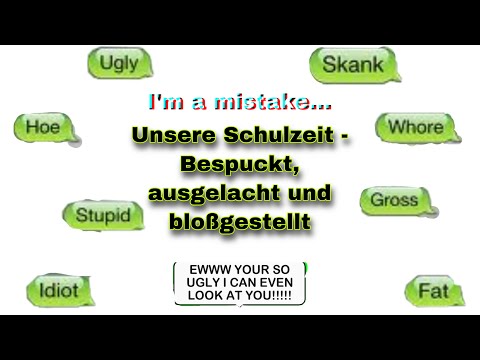Unsere Schulzeit - bespuckt, ausgelacht und bloßgestellt