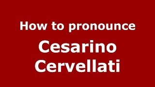 How to pronounce Cesarino Cervellati