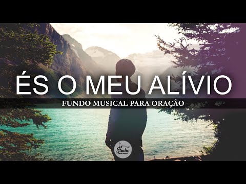 És o meu Alívio | Fundo musical para oração a Deus | Piano e violão
