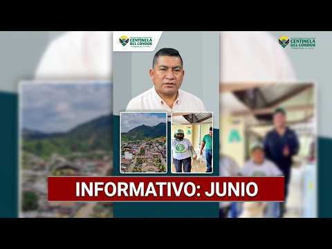 Segundo Sarango - Alcalde | Informativo del Mes de junio | 🔴Centinela del Cóndor