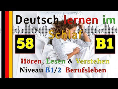 , title : 'Deutsch lernen im Schlaf - Hören - Lesen & Verstehen - Niveau B1-2/3 (58) Berufsleben'