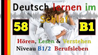 Deutsch lernen im Schlaf - Hören - Lesen &amp; Verstehen - Niveau B1-2/3 (58) Berufsleben