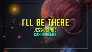 Jess Glynne - I&#39;ll Be There (Cahill Remix)